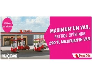 Petrol Ofisi'nde Maximum'lulara 290 MaxiPuan Hediye!