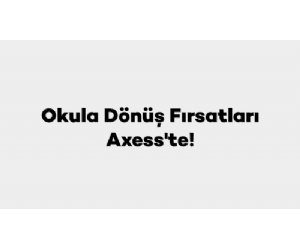 Axess Okula Dönüş Kampanyası 2025