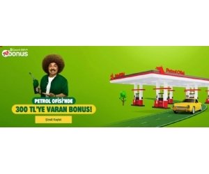 Bonus ile Petrol Ofisinde 300 TLye Varan Bonus