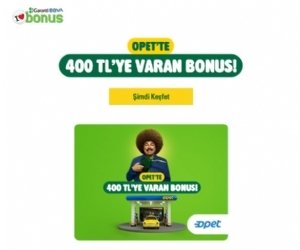 Bonus ile Opet'te 400 TL Bonus Hediye