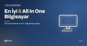 2026'nın En İyi All-in-One Bilgisayarları: Aile Kullanımı ve Ofis İhtiyaçları İçin Ideal Seçimler