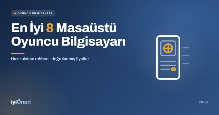 2026'nın En İyi Masaüstü Oyun Bilgisayarları: Hazır Sistem Rehberi